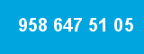 958 647 51 05